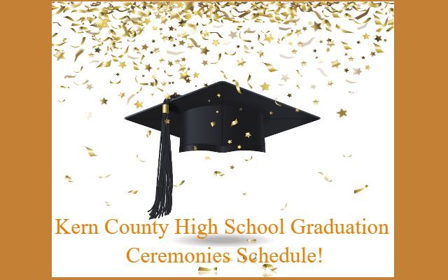 Kern County High School – Schedule for Graduation Ceremonies