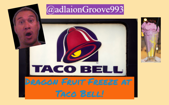 Adlai’s “Wait, What?” – Taco Bell Dragonfruit Freeze!