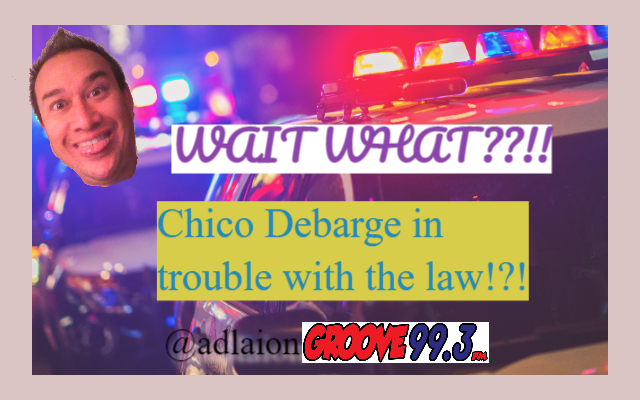 Adlai’s “Wait, What?!” – Chico Debarge In Trouble!