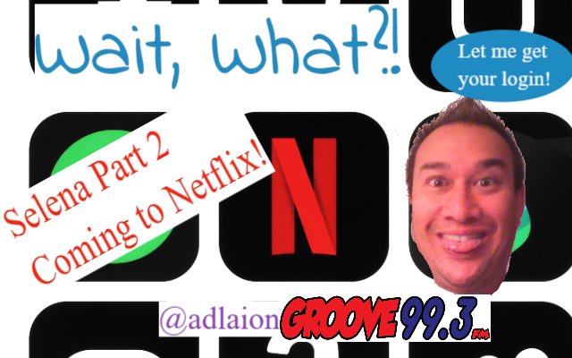 Adlai’s “Wait, What?!” – Selena Part 2 Coming To Netflix