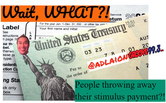 Adlai’s “Wait, What?!” – People Throwing Away Their Stimulus Payment?!