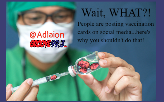 Adlai’s “Wait, What?!” – Don’t Post Your Vaccination Card on Social Media – Here’s Why!