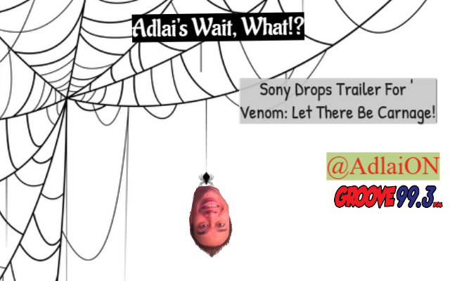 Adlai’s “Wait, What?!” – Venom: Let There Be Carnage